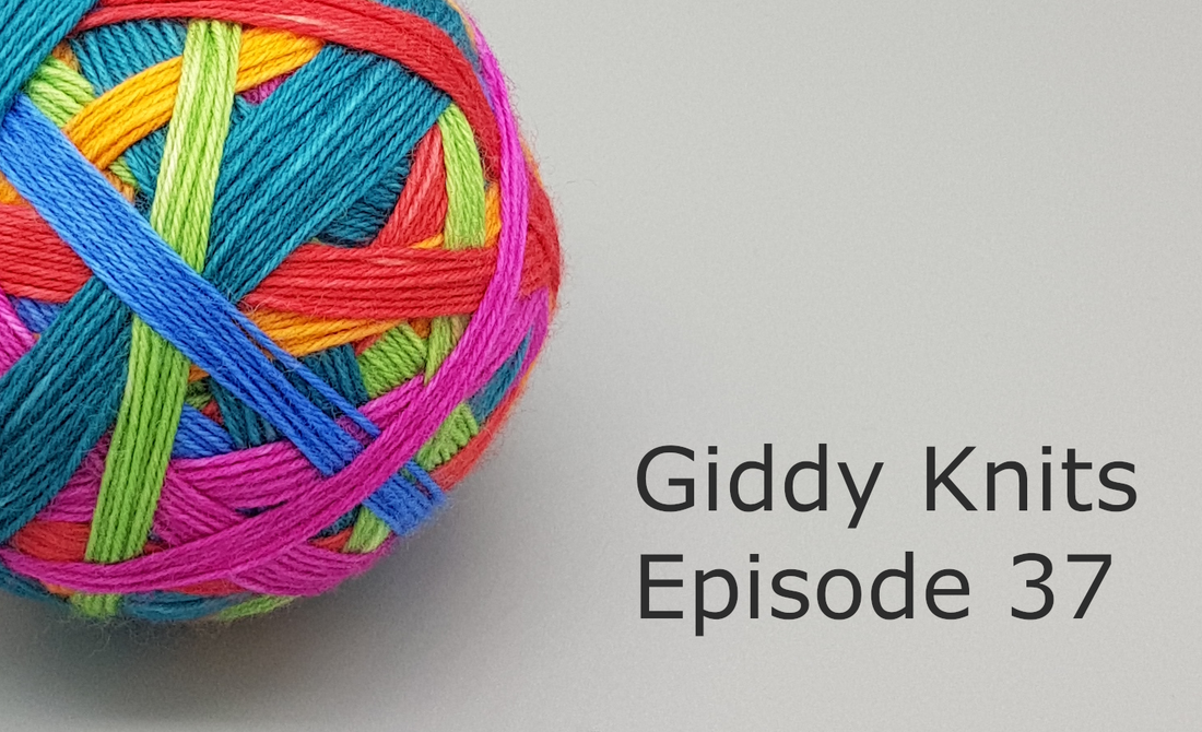 Giddy Knits Episode 37